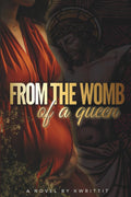 From the Womb of a Queen
