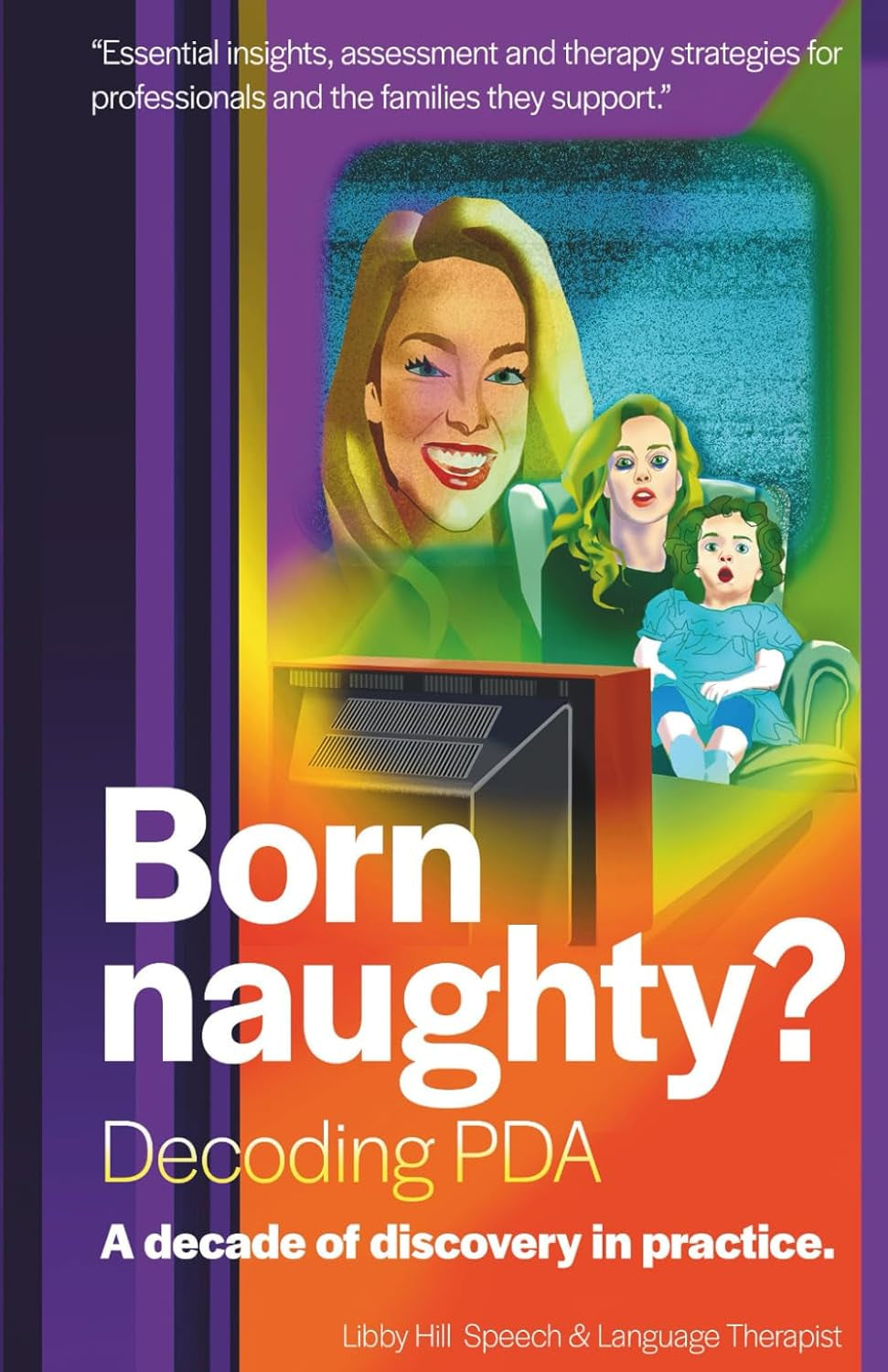 Born Naughty?: Decoding PDA: A Decade of Discovery in Practice