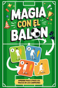 Magia con el Balón – Fintas y Trucos de Fútbol para Niños y Preadolescentes: Guía paso a paso para sorprender a amigos y adversarios con truquitos de ... de Fútbol para Niños) (Spanish Edition)
