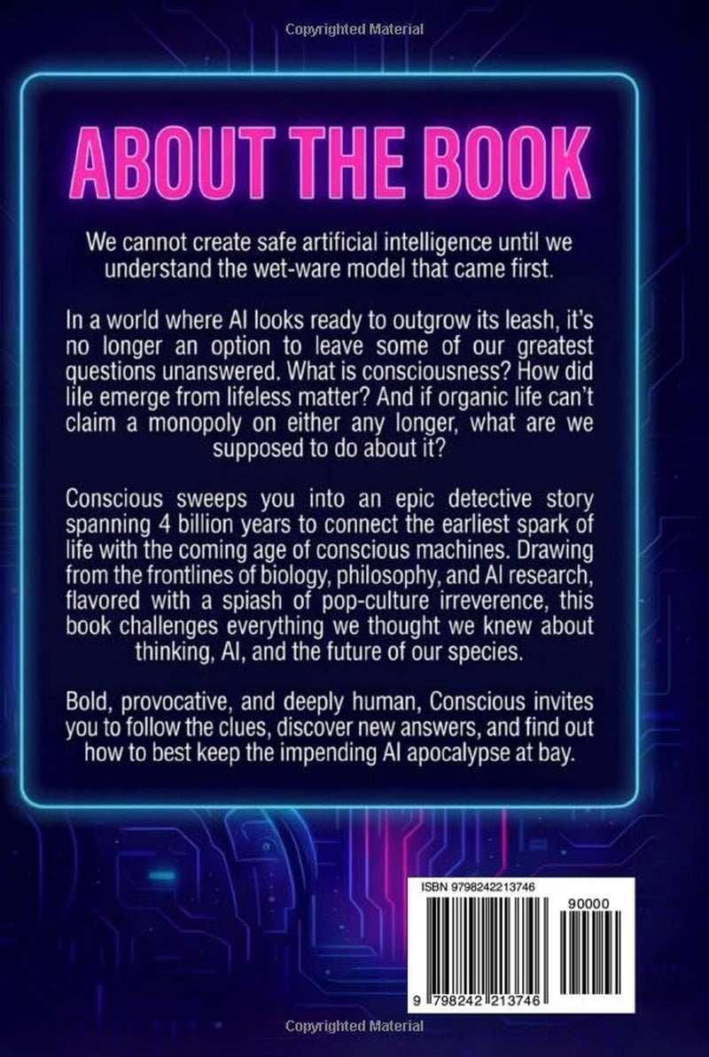 Conscious: Or How To Avoid The AI Apocalypse