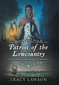 Patriot of the Lowcountry: Eliza Wilkinson and the Fall of Charleston (Ladies of the Revolution)