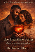 The Heartline Series: Where Heart Breaks...and begins again.: Poems of love, loss, and healing.
