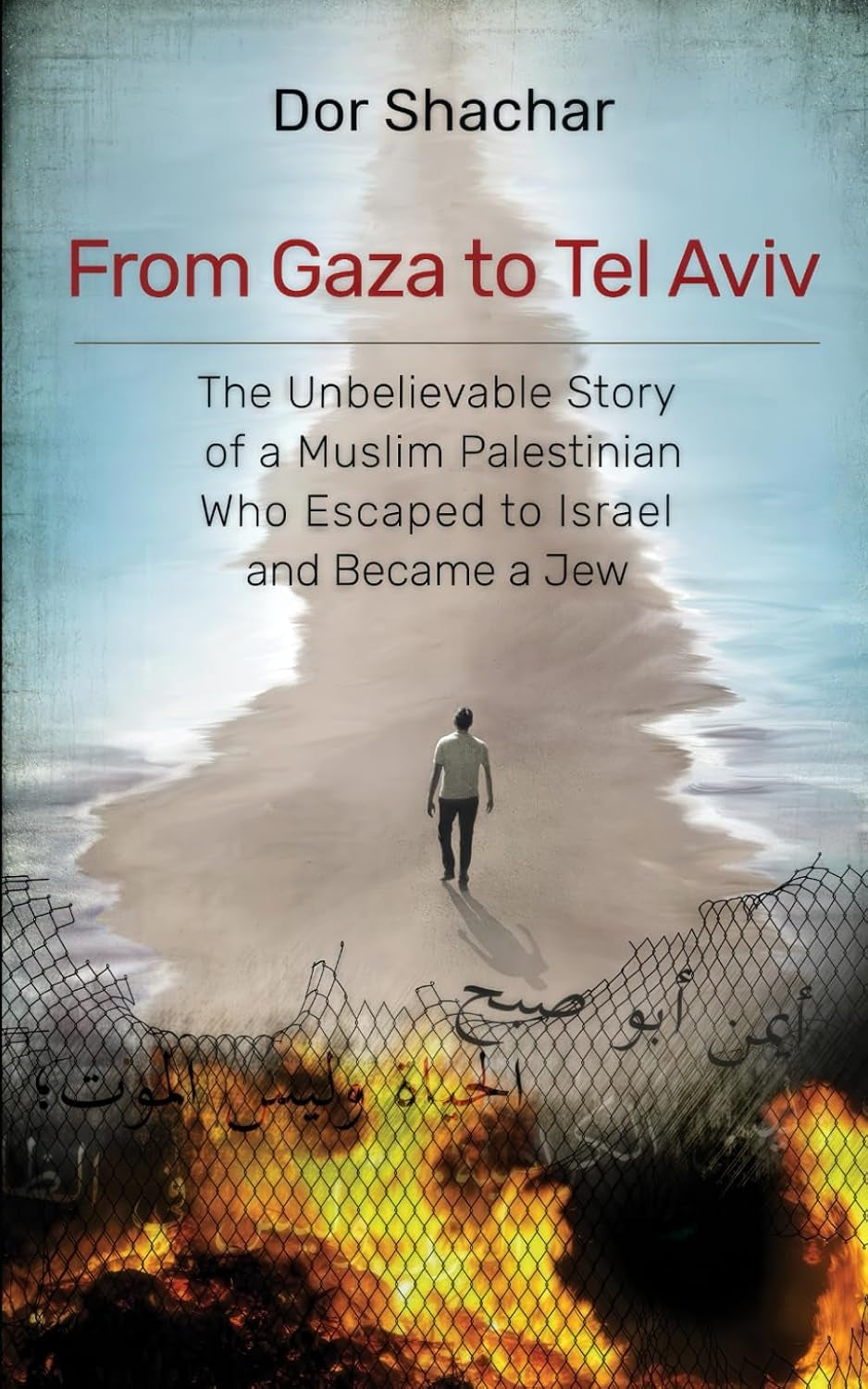 From Gaza to Tel Aviv: The Unbelievable True Story of a Muslim Palestinian Who Escaped to Israel and Became a Jew.