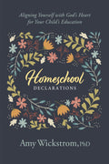 Homeschool Declarations: Aligning Yourself with God’s Heart for Your Child’s Education
