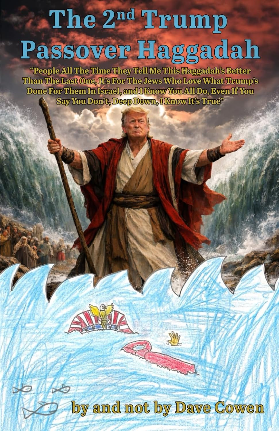 THE 2ND TRUMP PASSOVER HAGGADAH: "People All The Time They Tell Me This Haggadah’s Better Than The Last One, It’s For The Jews Who Love What Trump’s ... Say You Don’t, Deep Down, I Know It’s True"