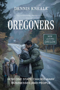 Oregoners: How One State Chased Away Businesses and People