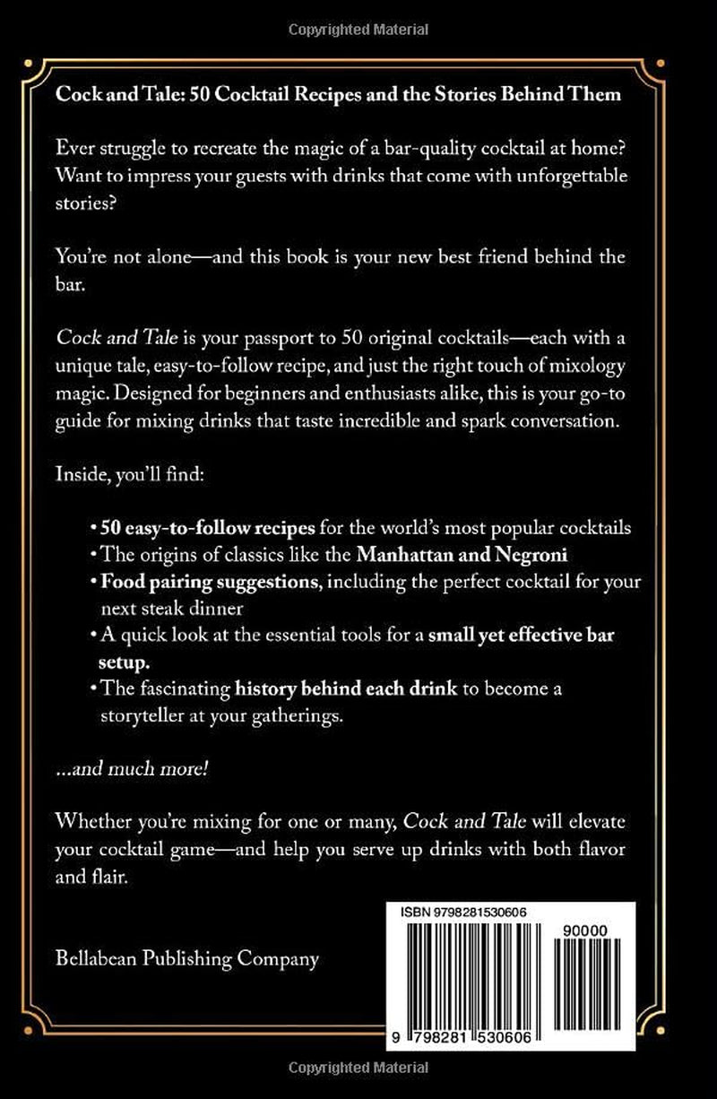Cock and Tale: 50 Cocktail Recipes and the Stories Behind Them: Mixology Made Easy - Fast Cocktails, Fun Stories, and Stress-Free Entertaining