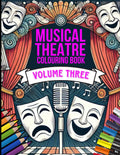 Musical Theatre Colouring Book Volume Three: For everyone that loves Musical Theatre, Broadway and all things Performing Arts