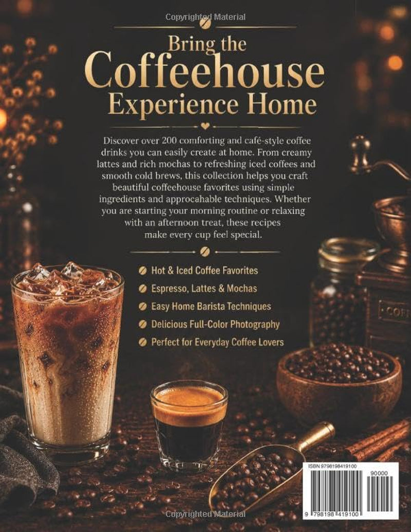 Everyday Coffee Drink Recipes: Simple Hot and Iced Coffee Drinks, Lattes, and Mocha Recipes for Home Baristas