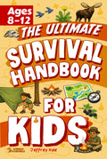 The Ultimate Survival Handbook for Kids: Essential Skills to Master the Outdoors and Thrive in the Wild (Outdoor Skills for Kids)