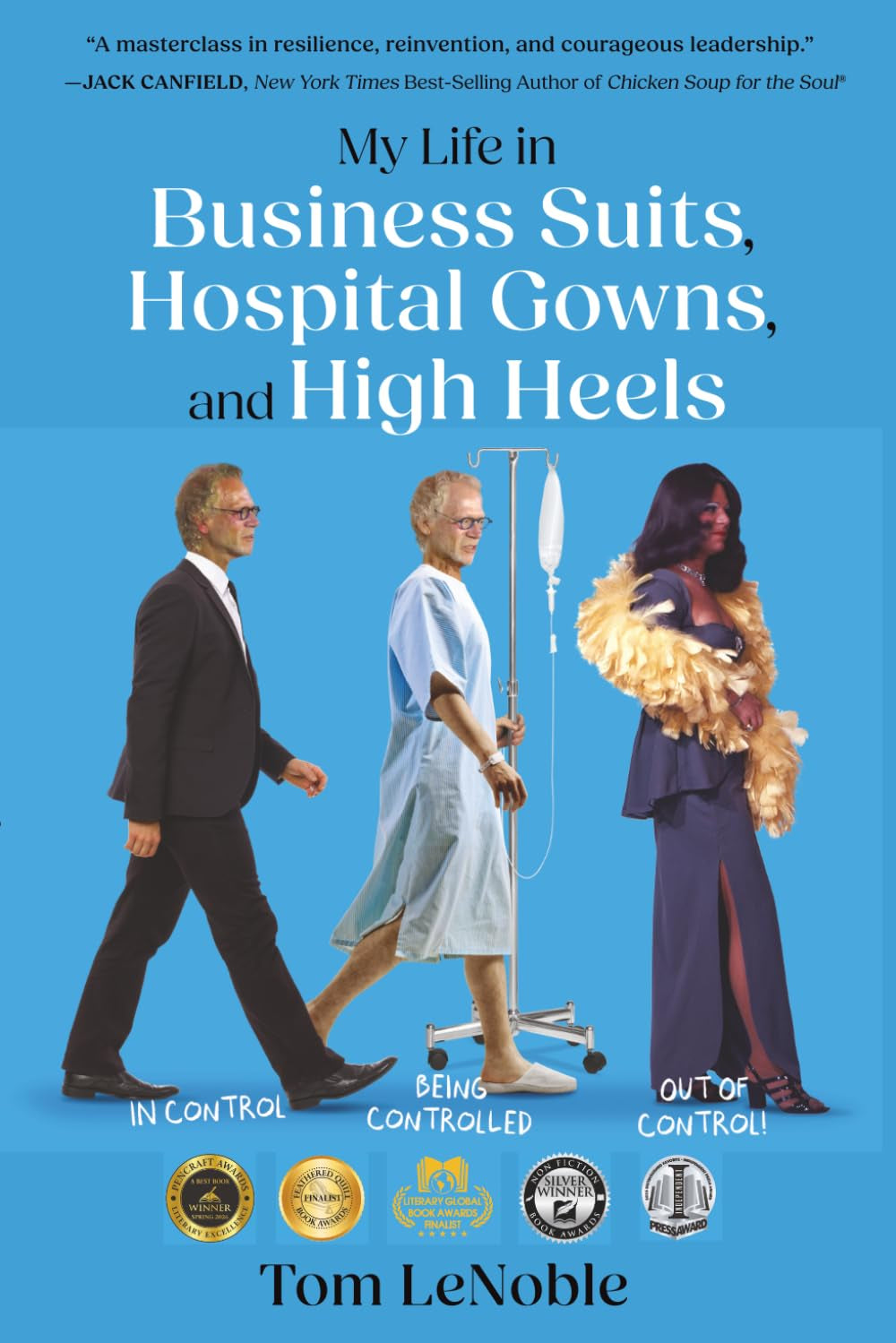 My Life in Business Suits, Hospital Gowns, and High Heels: In Control, Being Controlled, Out of Control!
