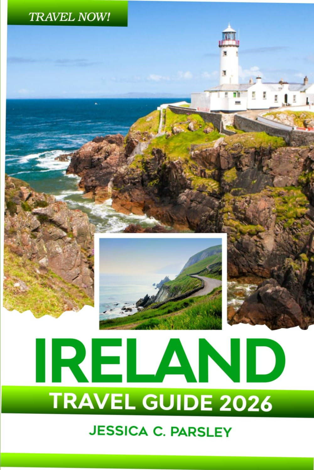 Ireland Travel Guide 2026: Discover Dublin, Cork, Galway & Belfast with Local Insights, Hidden Gems, Road Trips, Historic Sights, Detailed Maps, Where to Eat and Hotels