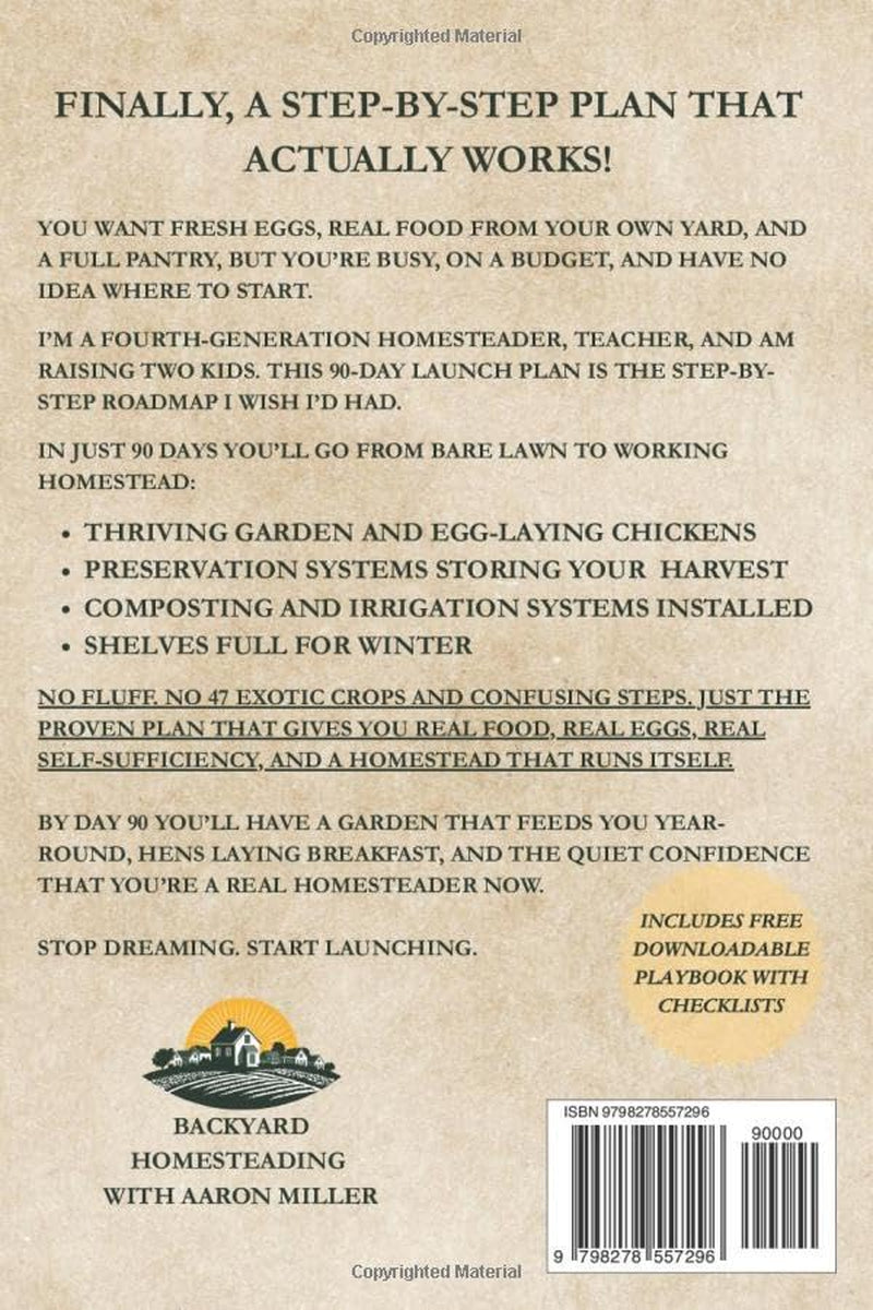 Backyard Homesteader's 90 Day Launch Plan for Beginners: From Bare Backyard to Full Pantry in 90 Days (Backyard Homesteader's Series with Aaron Miller)