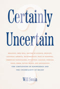 Certainly Uncertain: The Limitations of Knowledge and the Uncertainty of Belief