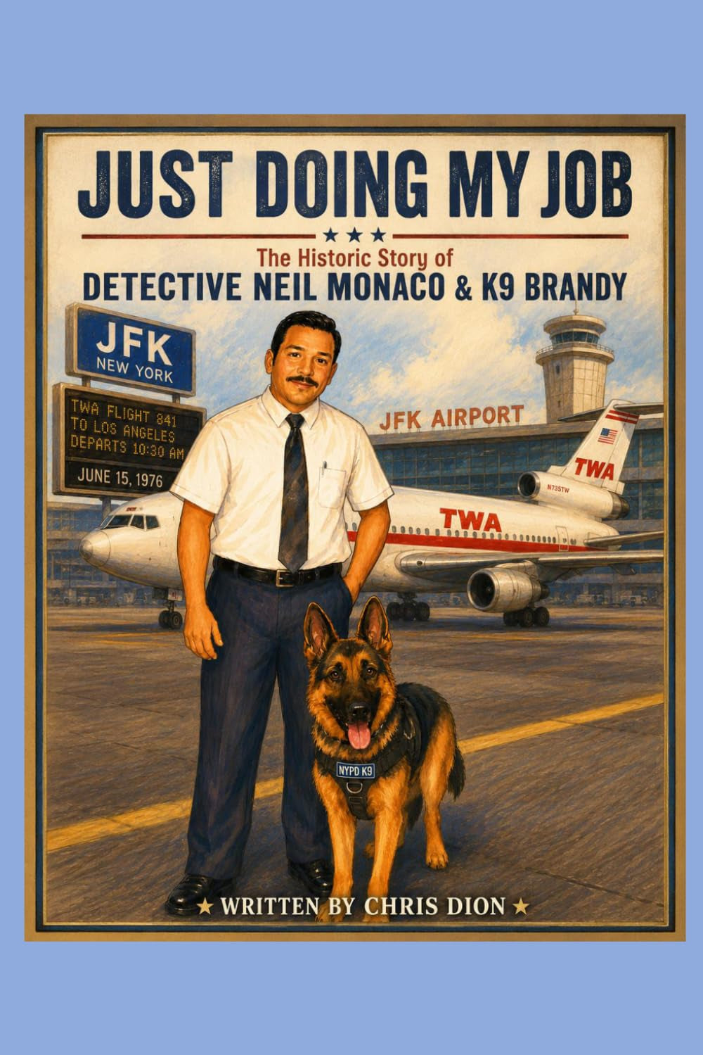 Just Doing My Job: The Story of Detective Neil & K9 Brandy (Lessons From the Leash; Tales of K9 Handlers and the Lessons Their Lives Teach)