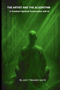 The Artist And The Algorithm: A Creative's Spiritual Conversation with AI