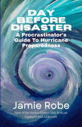 Day Before Disaster: A Procrastinator's Guide To Hurricane Preparedness