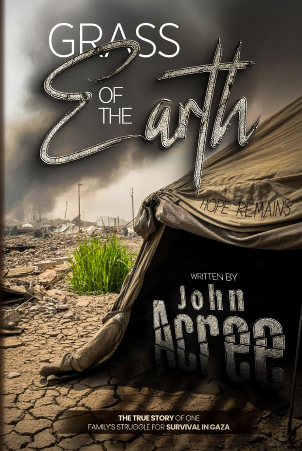 GRASS OF THE EARTH: The True Story of One Family's Struggle for Survival in Gaza
