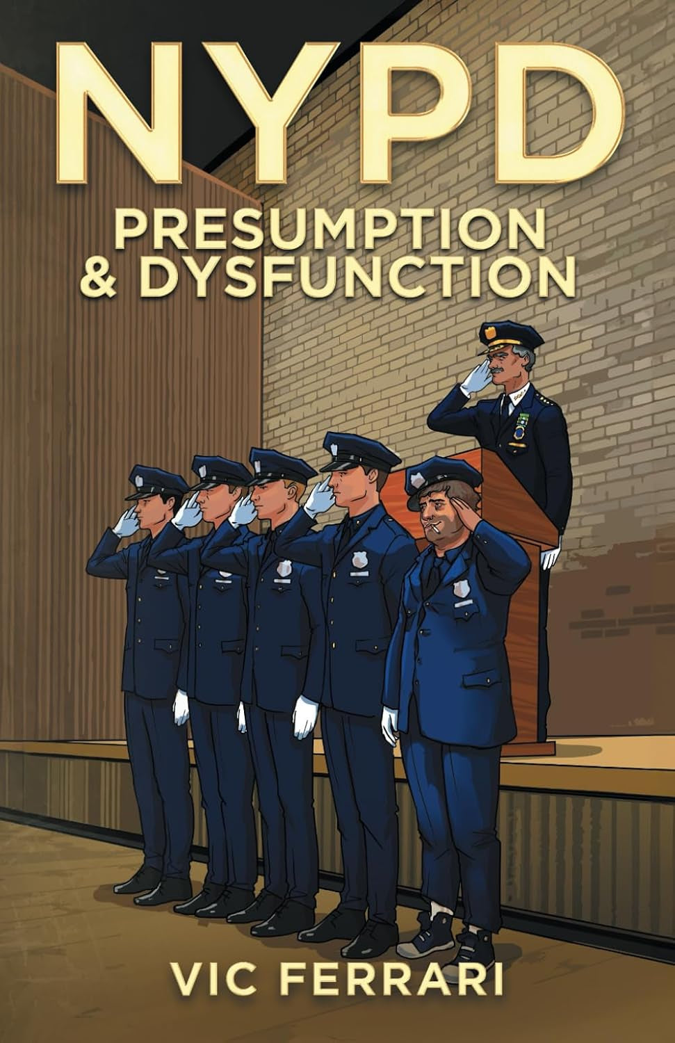 NYPD: Presumption & Dysfunction (Tell All NYPD Books)