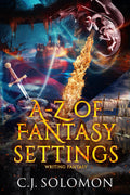 A-Z of Fantasy Settings (Writing Fantasy)