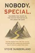 Nobody. Special: The Bonds That Shape Us, The Choices That Define Us, The Legacy We Leave