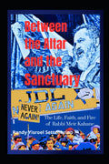 Between the Altar and the Sanctuary:: The Life, Faith, and Fire of Rabbi Meir Kahane