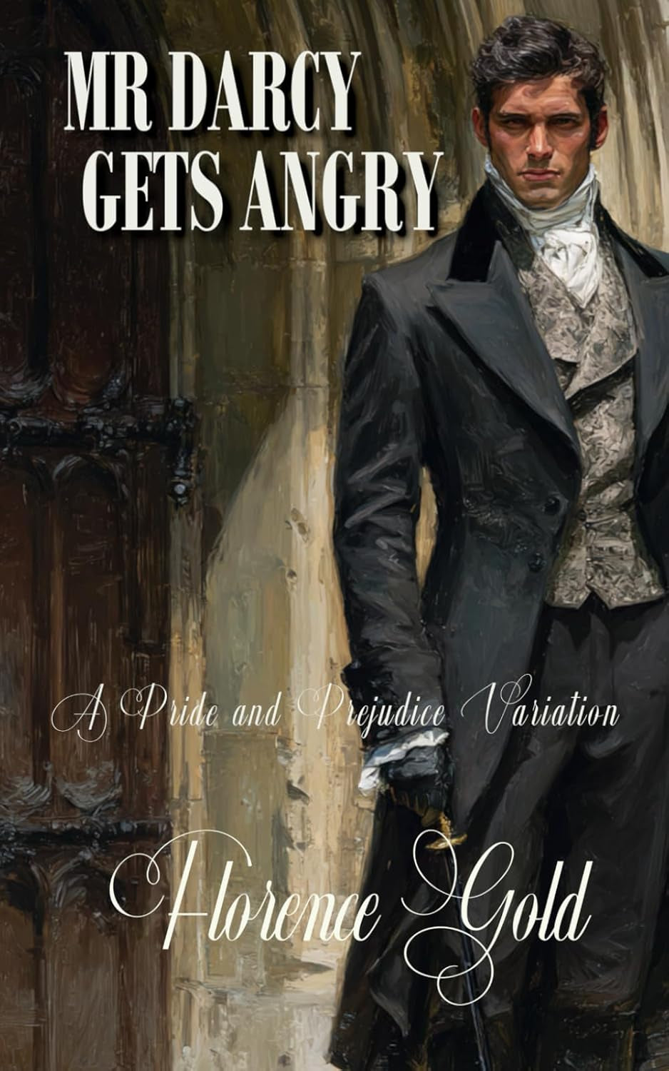 Mr Darcy Gets Angry: A Pride and Prejudice Variation