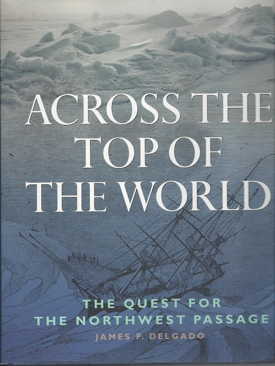 Across the Top of the World: The Quest for the Northwest Passage