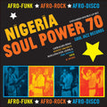 Nigeria Soul Power 70 - Afro-funk, Afro-rock, Afro-Disco
