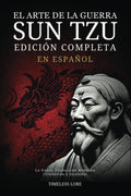 El Arte de la Guerra Sun Tzu en Español - Edición Completa: La Nueva Traducción Moderna (Traducida y Anotada) (Spanish Edition)