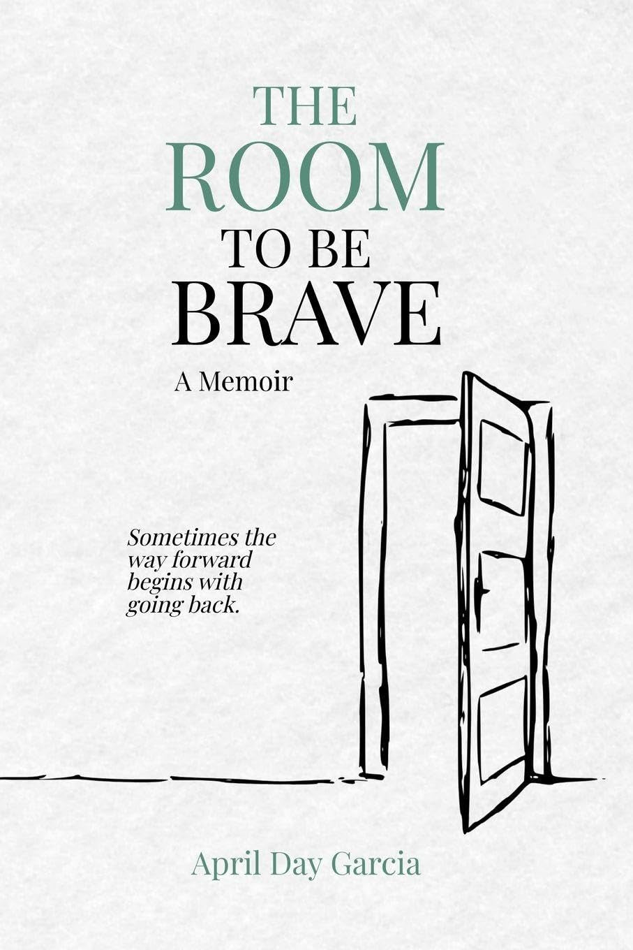 The Room to Be Brave: A Memoir