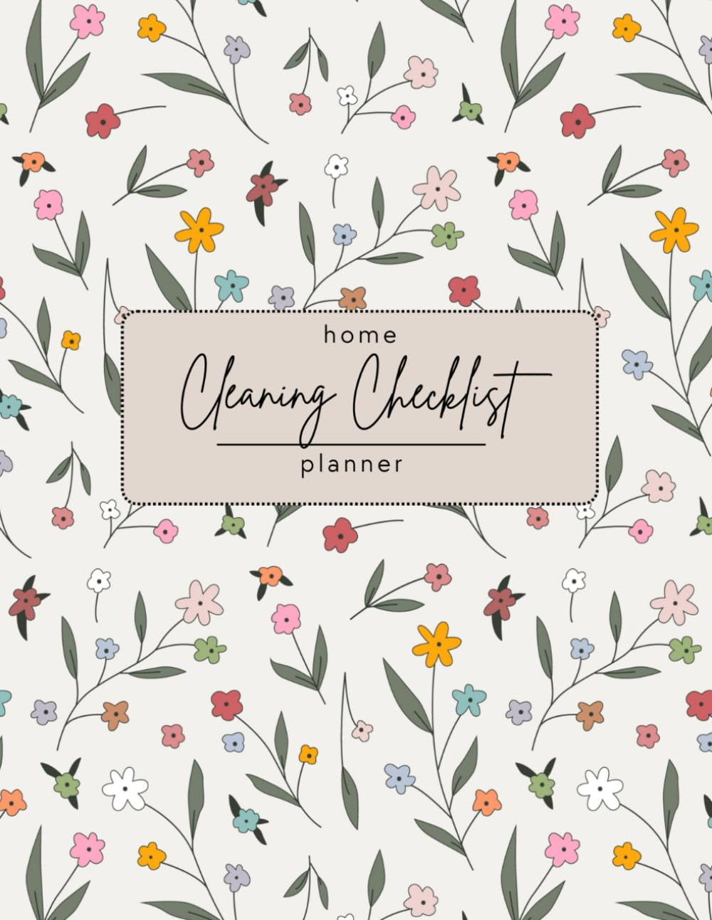 Cleaning Checklist Planner: Color 52-Week Daily, Weekly, Monthly, Seasonal & Yearly Cleaning Schedules • Declutter Challenge • Home Maintenance Checklist • Speed Cleaning Checklists (Undated)