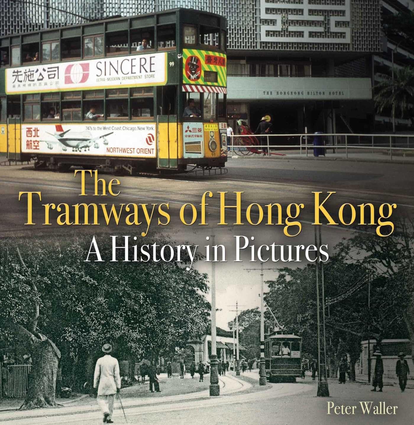 The Tramways of Hong Kong: A history in pictures (Unique Archives)