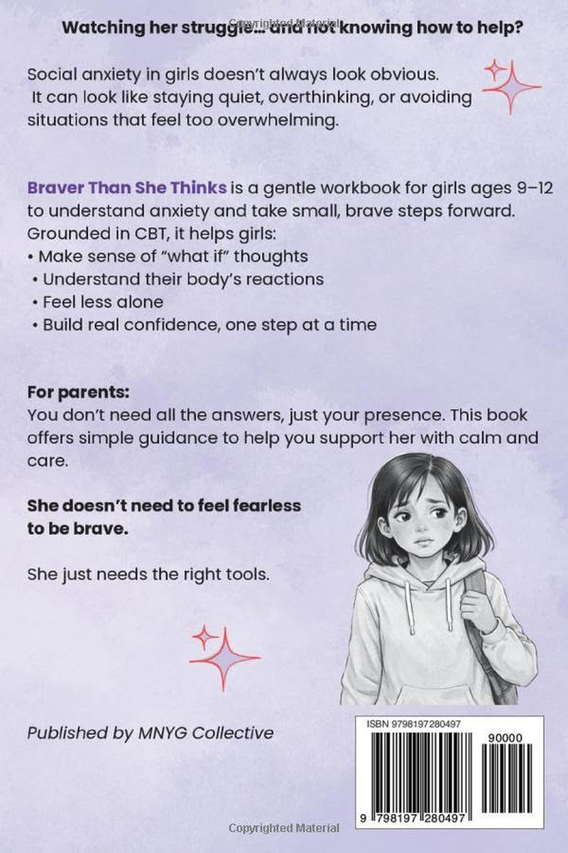 Braver Than She Thinks: A CBT Workbook for Girls Ages 9–12 to Overcome Social Anxiety and Build Confidence One Brave Step at a Time