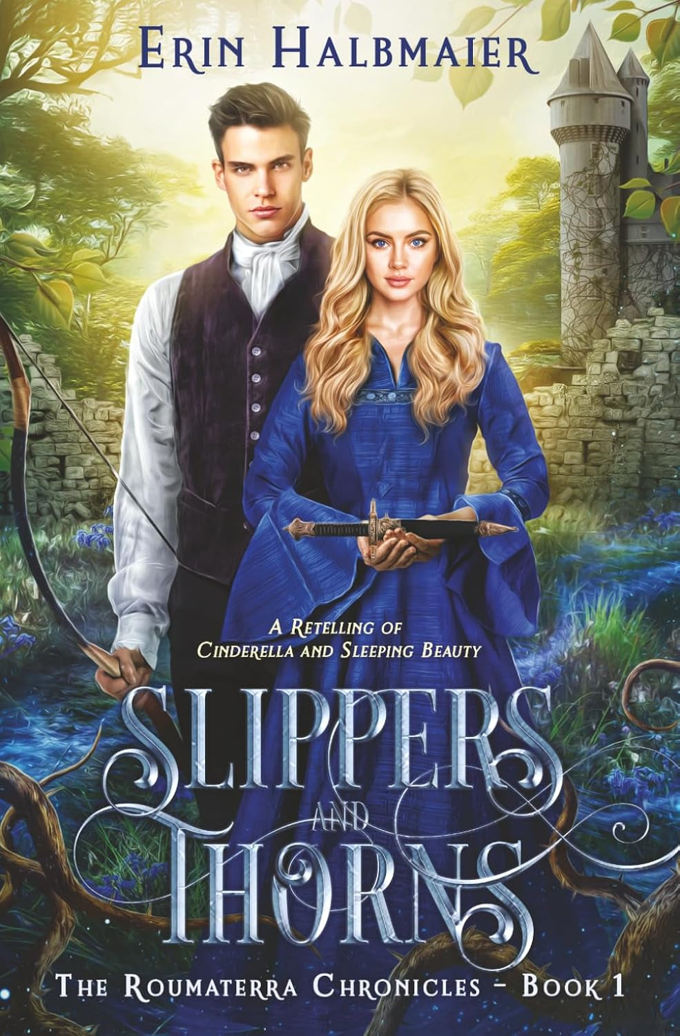 Slippers and Thorns: A Retelling of Cinderella and Sleeping Beauty (The Roumaterra Chronicles)