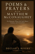 Poems & Prayers with Matthew McConaughey: For Moments When Life Feels Heavy, Unclear, and Unresolved