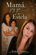 Mamá, soy yo... Estela (Spanish Edition)