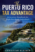 The Puerto Rico Tax Advantage: Relocation Handbook for High-Net-Worth Individuals