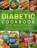 The Complete Diabetic Cookbook for Beginners: 1800 Days of Easy Low Sugar Low Carb Low Sodium Recipes with 30-Day Meal Plan to Manage Blood Sugar & Type 2 Pre-Diabetes