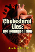 Cholesterol Lies: The Forbidden Truth
