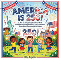 America Is 250!: A 4th of July Storybook for Kids Celebrating Independence Day, Freedom, American History and Birthday