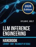 LLM Inference Engineering Handbook: Crush API Costs, Cut Latency and Build Reliable Production Systems — Real Benchmarks, Python Code and Complete Code Repository for Engineers at Scale