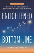 Enlightened Bottom Line: Exploring the Intersection of Spirituality, Business, and Investing