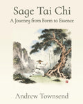 Sage Tai Chi: A Journey from Form to Essence