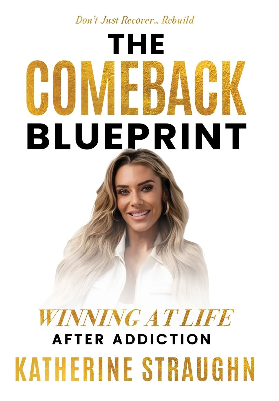 The Comeback Blueprint: Winning at Life After Addiction