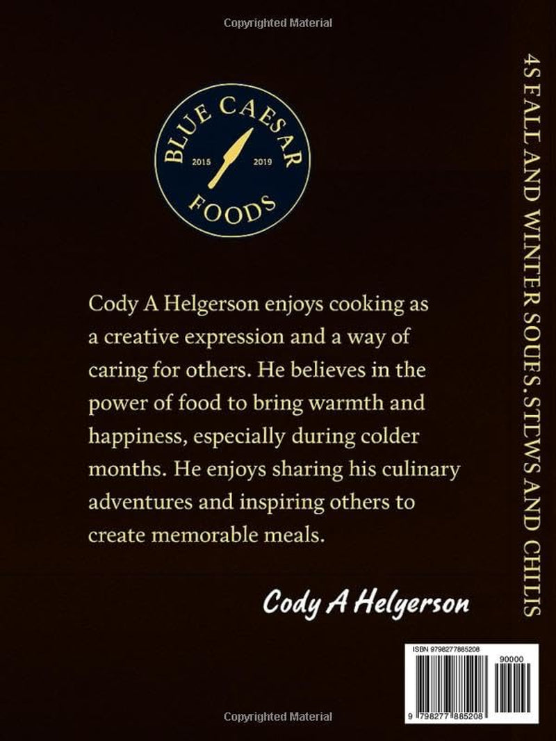 Cooking With Blue Caesar Foods: 45 Fall & Winter Soups, Stews & Chilis: Hearty Bowls For Hungry Souls