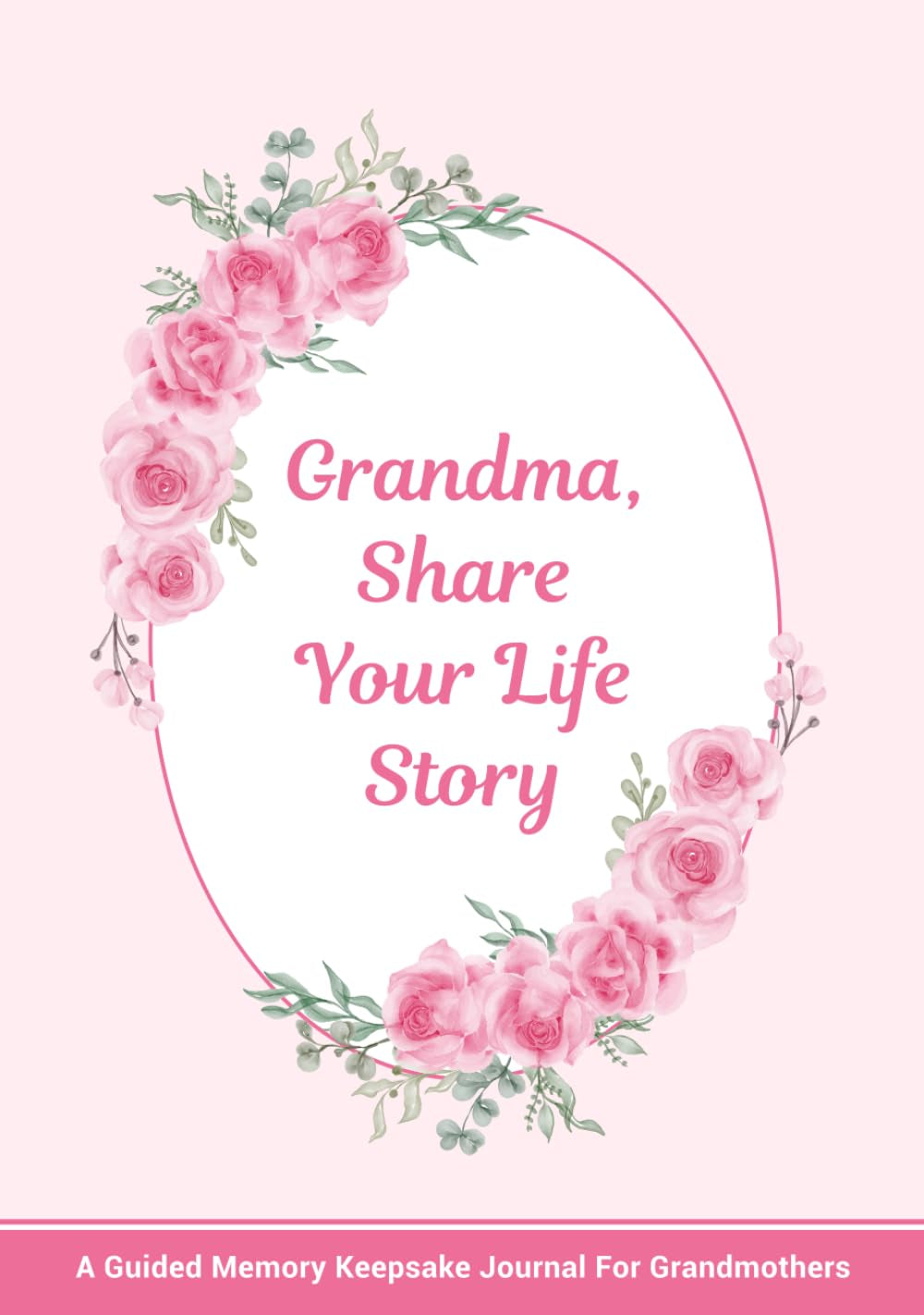 Grandma, Share Your Life Story: A Guided Memory Keepsake Journal for Grandmothers