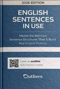 English Sentences in Use: Master the 400 Core Sentence Structures That Build Real English Fluency — From Accuracy to Charisma (Title: English Vocabulary in Use (2026 Edition))