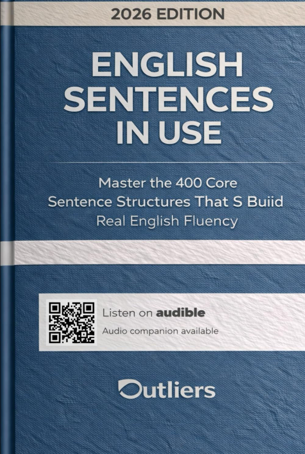 English Sentences in Use: Master the 400 Core Sentence Structures That Build Real English Fluency — From Accuracy to Charisma (Title: English Vocabulary in Use (2026 Edition))
