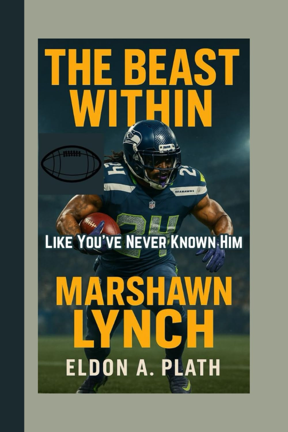 THE BEAST WITHIN: Marshawn Lynch Like You’ve Never Known Him